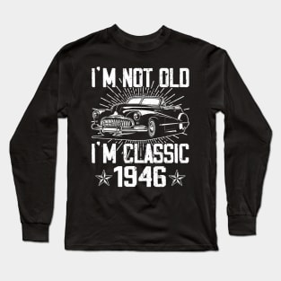 Vintage Classic Car I'm Not Old I'm Classic 1946 Long Sleeve T-Shirt